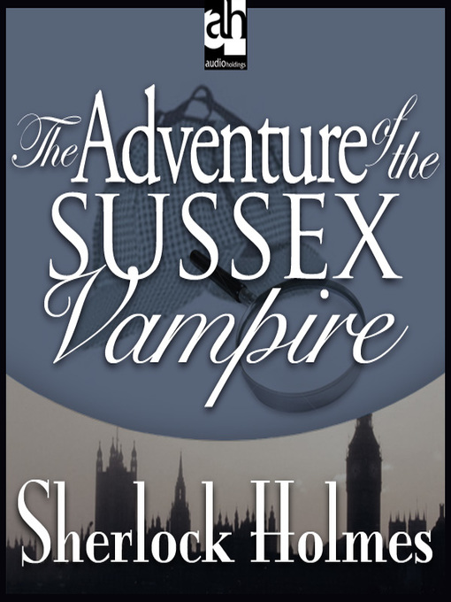 Title details for The Adventure of the Sussex Vampire by Sir Arthur Conan Doyle - Available
